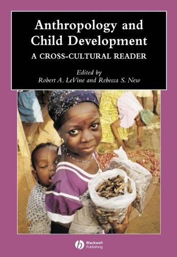 Anthropology and Child Development: A Cross-cultural Reader