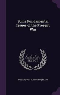 Cover image for Some Fundamental Issues of the Present War