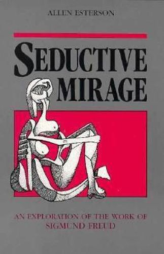 Cover image for Seductive Mirage: An Exploration of the Work of Sigmund Freud