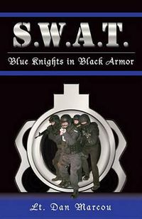 Cover image for S.W.A.T.: Blue Knights in Black Armor