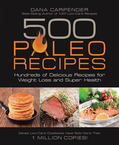 Cover image for 500 Paleo Recipes: Hundreds of Delicious Recipes for Weight Loss and Super Health