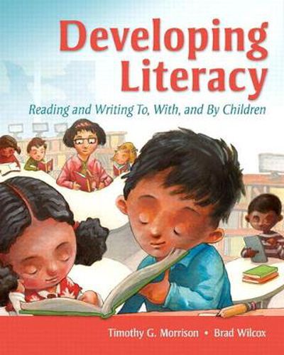 Cover image for Developing Literacy: Reading and Writing To, With, and By Children