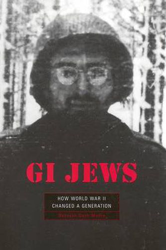 Cover image for GI Jews: How World War II Changed a Generation