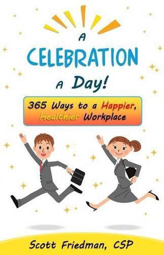 Cover image for A Celebration a Day!: 365 Ways to a Happier, Healthier Workplace