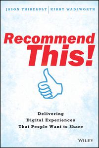 Cover image for Recommend This!: Delivering Digital Experiences that People Want to Share