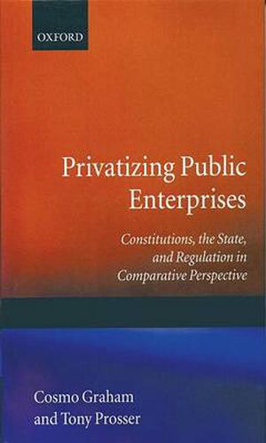 Cover image for Privatising Public Enterprises: Constitutions, the State and Regulation in Comparative Perspective