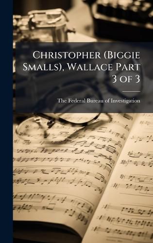 Cover image for Christopher (Biggie Smalls), Wallace Part 3 of 3