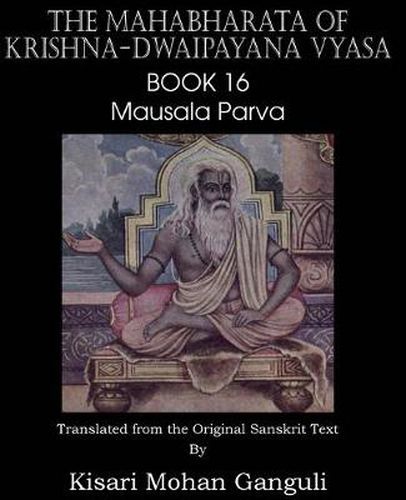 Cover image for The Mahabharata of Krishna-Dwaipayana Vyasa Book 16 Mausala Parva