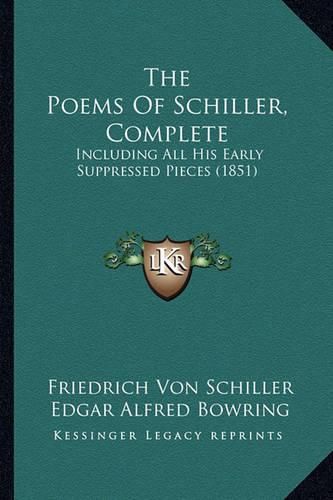 The Poems of Schiller, Complete: Including All His Early Suppressed Pieces (1851)