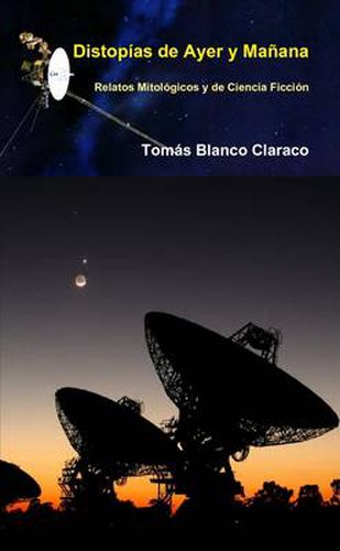 Cover image for Distopias De Ayer Y Manana - Relatos Mitologicos Y De Ciencia Ficcion