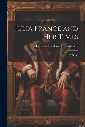 Julia France and Her Times