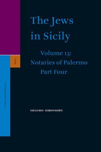 Cover image for The Jews in Sicily, Volume 13 Notaries of Palermo: Part Four