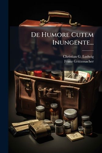 Cover image for De Humore Cutem Inungente...