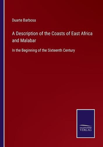 Cover image for A Description of the Coasts of East Africa and Malabar: In the Beginning of the Sixteenth Century