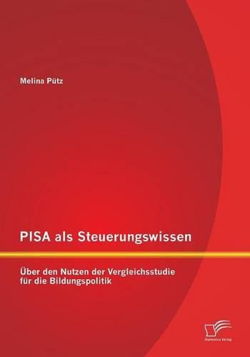 Cover image for PISA als Steuerungswissen: UEber den Nutzen der Vergleichsstudie fur die Bildungspolitik