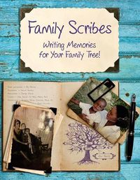 Cover image for Family Scribes: Writing Memories for Your Family Tree!