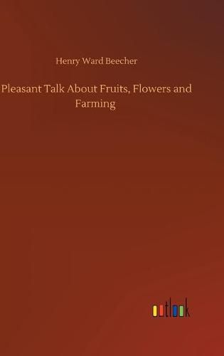 Cover image for Pleasant Talk About Fruits, Flowers and Farming