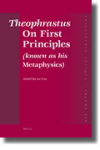 Theophrastus on First Principles (known as His Metaphysics)