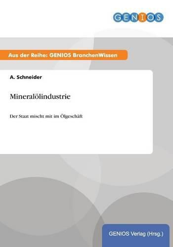 Cover image for Mineraloelindustrie: Der Staat mischt mit im OElgeschaft