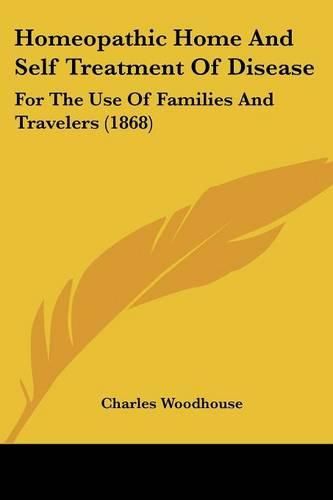 Homeopathic Home and Self Treatment of Disease: For the Use of Families and Travelers (1868)