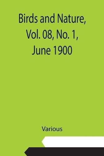 Cover image for Birds and Nature, Vol. 08, No. 1, June 1900