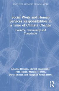 Cover image for Social Work and Human Services Responsibilities in a Time of Climate Change: Country, Community and Complexity