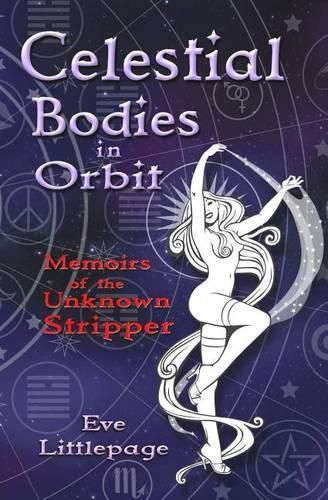 Cover image for Celestial Bodies in Orbit: Memoirs of The Unknown Stripper