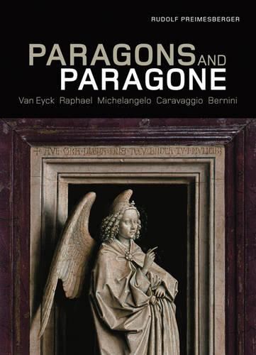 Cover image for Paragons and Paragone - Van Eyck, Raphael, Michelangelo, Caravaggio, Bernini