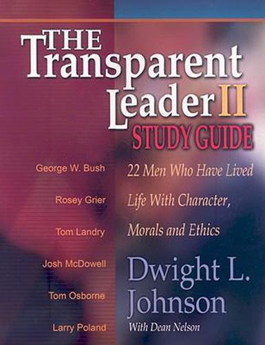 Cover image for Transparent Leader II: 22 Men Who Have Lived Life with Character, Morals and Ethics