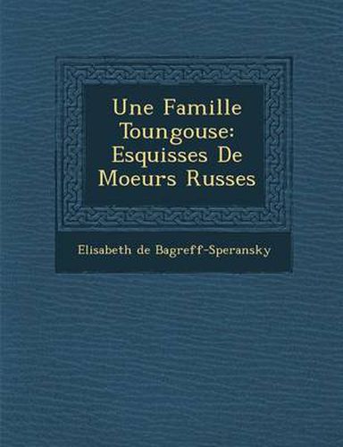 Cover image for Une Famille Toungouse: Esquisses de Moeurs Russes