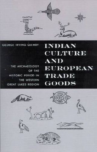 Indian Culture and European Trade Goods: Archaeology of the Historic Period in the Western Great Lakes Region