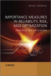 Cover image for Importance Measures in Reliability, Risk, and Optimization: Principles and Applications