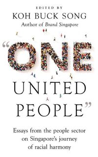 Cover image for One United People: Essays from the People Sector on Singapore's Journey of Racial Harmony