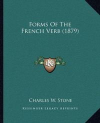 Cover image for Forms of the French Verb (1879)