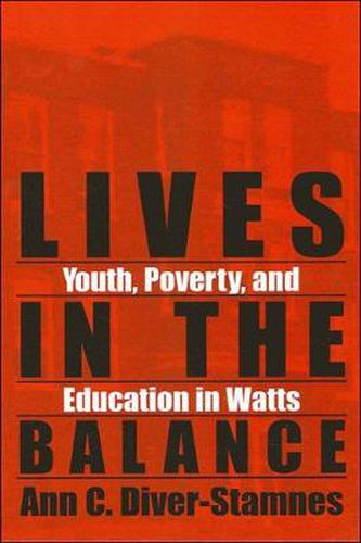 Cover image for Lives in the Balance: Youth, Poverty, and Education in Watts