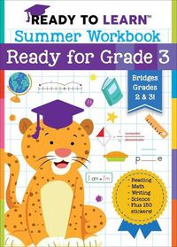 Cover image for Ready to Learn: Summer Workbook: Ready for Grade 3