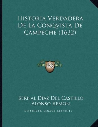 Historia Verdadera de La Conqvista de Campeche (1632)