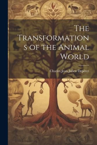 Cover image for The Transformations of the Animal World