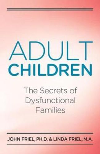 Cover image for Adult Children Secrets of Dysfunctional Families: The Secrets of Dysfunctional Families