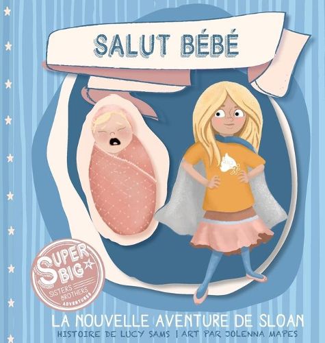 Cover image for Salut Bebe - La nouvelle aventure de Sloan: Sloan Super Big Sister Series