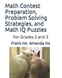 Cover image for Math Contest preparation, Problem Solving Strategies, and Math IQ Puzzles: For Grades 2 and 3