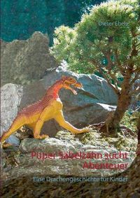 Cover image for Puper Sabelzahn sucht Abenteuer: Eine Drachengeschichte fur Kinder