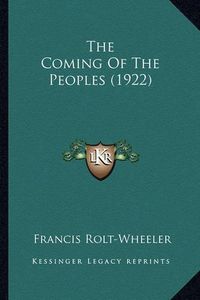 Cover image for The Coming of the Peoples (1922) the Coming of the Peoples (1922)