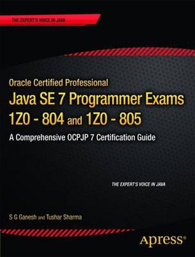 Cover image for Oracle Certified Professional Java SE 7 Programmer Exams 1Z0-804 and 1Z0-805: A Comprehensive OCPJP 7 Certification Guide