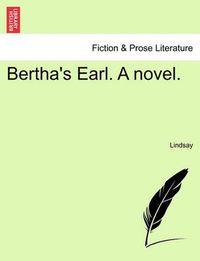 Cover image for Bertha's Earl. a Novel.