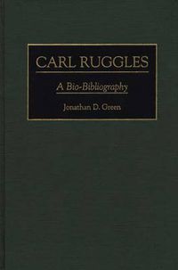 Cover image for Carl Ruggles: A Bio-Bibliography