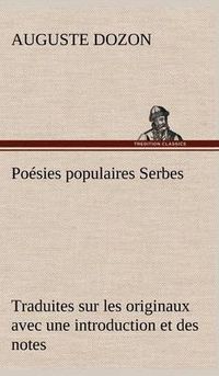 Cover image for Poesies populaires Serbes Traduites sur les originaux avec une introduction et des notes