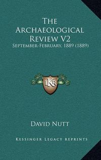 Cover image for The Archaeological Review V2: September-February, 1889 (1889)