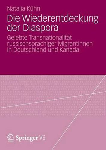 Cover image for Die Wiederentdeckung Der Diaspora: Gelebte Transnationalitat Russischsprachiger Migrantinnen in Deutschland Und Kanada