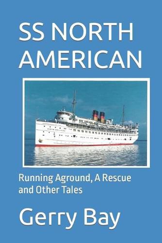 Cover image for The SS North American: Running Aground, A Rescue and Other Tales